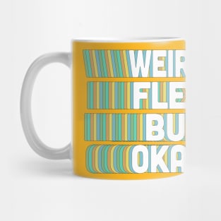 Weird Flex But Okay / Humorous Typography Slogan Mug